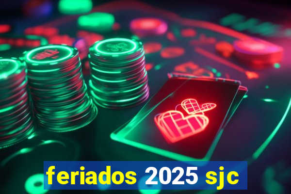 feriados 2025 sjc